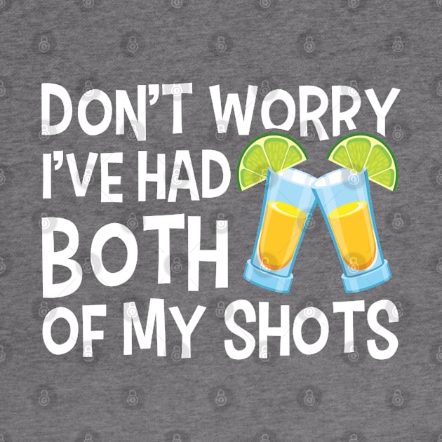 Don't Worry I've Had Both Of My Shots Mexican Cinco De Mayo by Toeffishirts